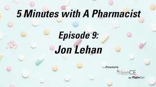 5 Minutes with a Pharmacist - Episode 9 - Jon Lehan: Extended Veteran's Day Cut!