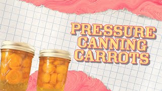 PRESSURE CANNING CARROTS | THE EASIEST VEGETABLE TO PRESSURE CAN | WELCOME TO THE DEN |