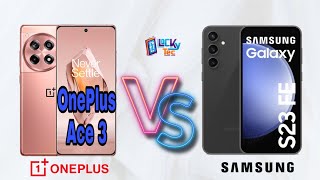 OnePlus Ace 3 Vs Samsung Galaxy S23 FE