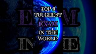 #TOP 5 TOUGHEST EXAM IN THE WORLD