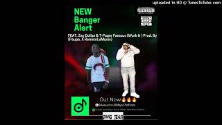 Zay Dollaz Ft. T-Paper Famous -Work It (Prod.by Paupa X RemixxLvMusic)(Official Audio)