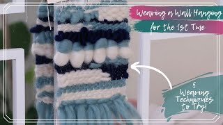 Weaving a Wall Hanging for the First time | 5 Weaving techniques to Try!