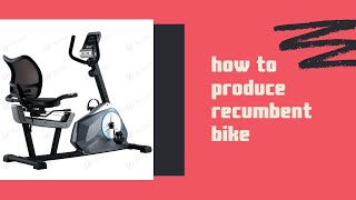 How to produce recumbent exercise bike part 10 | Fitness manufacture