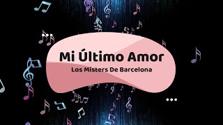 Mi Último Amor (LETRA) -  LOS MISTERS DE BARCELONA