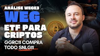 WEG é a melhor empresa PARA INVESTIR? Top ETFs de Criptos para comprar e GGRC11 compra todo o SNLG11