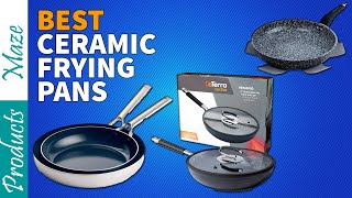 5 Best Ceramic Frying Pans Reviewed in 2023 [Top Rated Nonstick Ceramic Fry Pans]