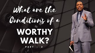 Part - 2 l What are the Conditions of a Worthy Walk l Creflo Dollar l #gracelife #worthywalk #worthy