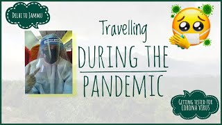 Flying back home during the pandemic | Getting tested for Corona Virus | Paid Quarantine in Jammu