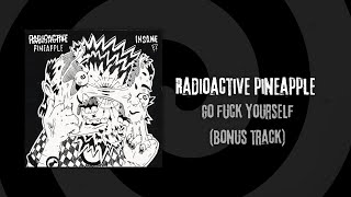 RADIOACTIVE PINEAPPLE - GO FUCK YOURSELF (FULL EP STREAM)