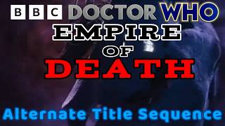 Doctor Who Season 1: Empire of Death Alternate Title Sequence | Fan Made