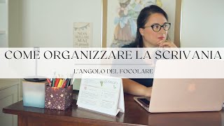 Come organizzare la scrivania