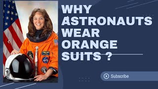 Reason behind Astronauts wearing  Orange or White suits