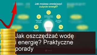 Jak oszczędzać wodę i prąd - sposoby oszczędzania wody i energii w domu