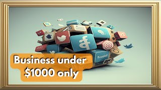 Starting a Social Media Business with Under $1000: Tips and Strategies for Success