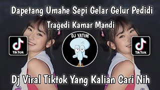 DJ TRAGEDI KAMAR MANDI | DAPETANG UMAHE SEPI GELAR GELUR PEDIDI BY DJ MAHESA VIRAL TIKTOK TERBARU