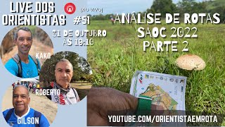 Live dos Orientistas 31/10/22 #51 - Análise de Rotas SAOC 2022 - parte II