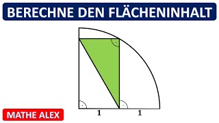 Berechne den Flächeninhalt der grünen Fläche | Viertelkreis| Flächeninhalt Dreieck | Mathe Alex