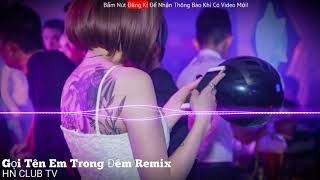 Nonstop Việt Mix 2021 | Gọi Tên Em Trong Đêm Remix | (BIBO Remix - Hoa Vinh) Nhạc Hot Tik Tok 2021