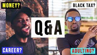 Q&A - How do you deal with Black Tax | Side Hustles | Getting Job as a Foreigner | Adulting