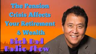 🎦The Pension Crisis Affects Your Retirement & Wealth🎦Rich Dad Radio Show 2023