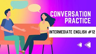 American English Conversation Practice - Intermediate English #12 (ESL, EFL, ELL)