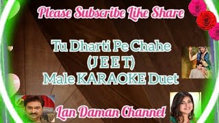 Tu Dharti Pe Chahe(Jeet)-Male Karaoke Duet