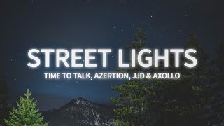 Time To Talk, Azertion & JJD - Street Lights (Ft. Axollo) (Lyrics)