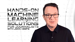 Hands-on machine learning solutions for journalists