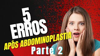 5 coisas que você não pode fazer depois da abdominoplastia (parte 2)