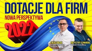 Dotacje dla firm - Nowa perspektywa 2022