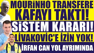 Mourinho transfere kafayı taktı! Sistem kararı! Livakovic'e izin yok! İrfan Can Yol ayrımında