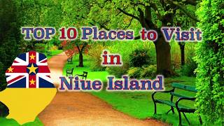 TOP 10 places to visit in Niue Island