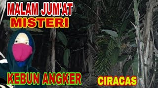 🔴LIVE MISTERI MALAM JUM'AT KEBUN ANGKER CIRACAS