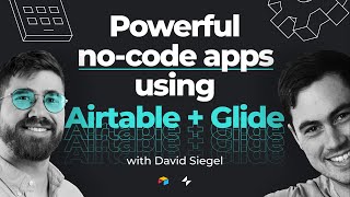 Powerful no-code apps using Airtable + Glide with David Siegel