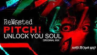 Pitch! - Unlock Your Soul (Original Mix) [Rewasted Rec.102] [Hard Techno 2023]