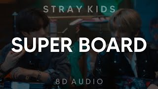 Stray Kids - SUPER BOARD (8D AUDIO)