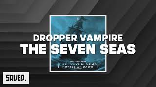 Dropper Vampire - The Seven Seas