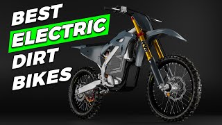 Best Electric Dirt Bikes You Can Buy in 2024