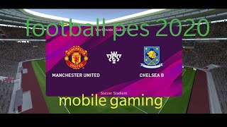 eFootball pes 2020 gaming in android/ios MU VS CHL