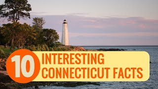 10 Interesting Connecticut Facts