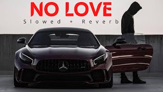 No Love - Shubh || Slowed + Reverb || #lofi  || #panjabisong || #nolove