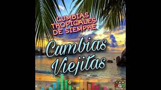 Cumbias Viejitas Cumbias Tropicales de siempre Album Completo 2021