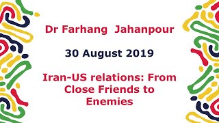 Farhang Jahanpour - Iran-US relations: From Close Friends to Enemies