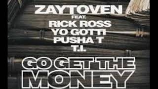 ZAYTOVEN feat RICK ROSS, YO GOTTI, PUSHA T, T.I. - GO GET THE MONEY. 2018 (Song)