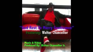 God Rest Ye Merry Gentlemen - Featuring Walter Chancellor Jr.