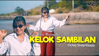 KELOK SAMBILAN || Ocha Shaptriasa || Lagu Minang Hist 2024