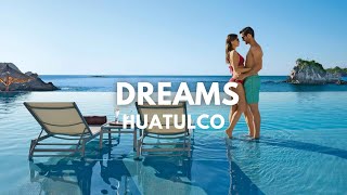 Welcome to Dreams Huatulco Resort & Spa