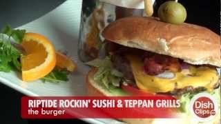 Riptide Rockin' Sushi & Teppan Grills - The Burger