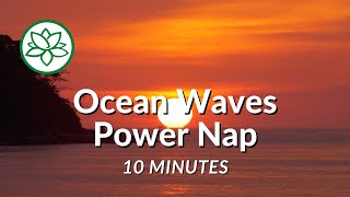 Ocean Sunset Wave Sounds, Power Nap, ASMR - 10 minute meditation