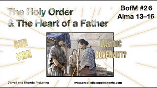 EP 26 (Alma 13-16) The Holy Order & The Heart of the Father -  Rhonda Pickering - FIXED